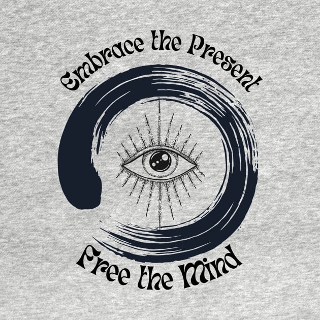 Embrace the Present, Free the Mind by BhaktiCloudsApparel